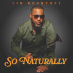 “Lin Rountree’s ‘So Naturally’: A Smooth Jazz Masterpiece That Effortlessly Captivates”